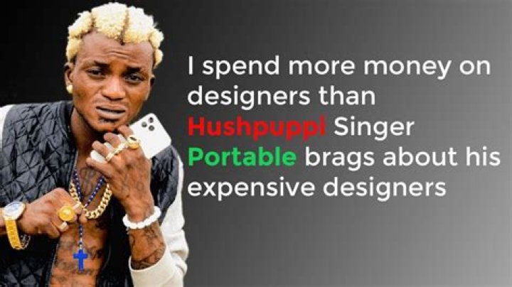 
“I Spend More Money On Designers Than Hushpuppi” Singer Portable Brags About His Expensive Designers 