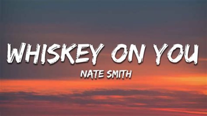 What Is “Whiskey On You Nate Smith” TikTok Song? Lyrics and Videos